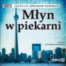Młyn w piekarni (audiobook) Jarosław Abramow-Newerly