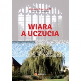 Wiara a uczucia - Wojciech Giertych