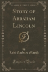 Story of Abraham Lincoln (Classic Reprint) Marsh Levi Gardner