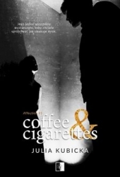 Coffee and Cigarettes. Affection. Tom 1 - Julia Kubicka