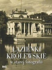 Łazienki Królewskie w starej fotografii - Piotr Jacek Jamski