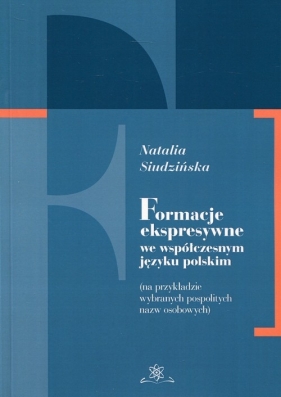 Formacje ekspresywne we współczesnym języku polskim - Siudzińska Natalia