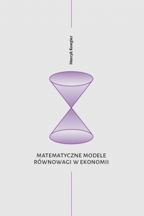 Matematyczne modele równowagi w ekonomii - Kowgier Henryk