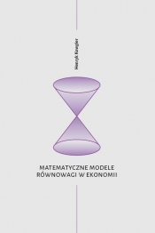 Matematyczne modele równowagi w ekonomii - Kowgier Henryk