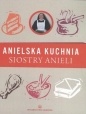Anielska kuchnia siostry Anieli - Aniela Garecka