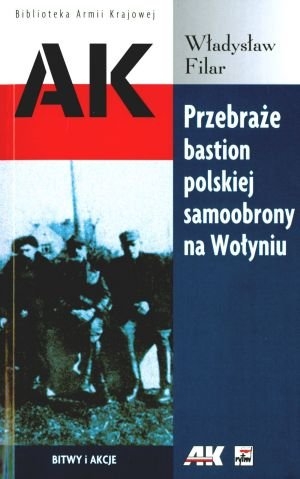 Przebraże bastion polskiej samoobrony na Wołyniu