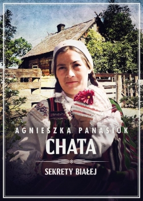 Sekrety Białej. Chata - Agnieszka Panasiuk