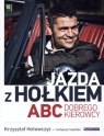 Jazda z Hołkiem. ABC dobrego kierowcy Krzysztof Hołowczyc, Ireneusz Iwański