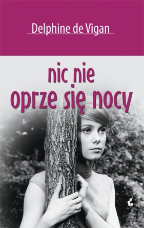 Nic nie oprze się nocy - Delphine de Vigan