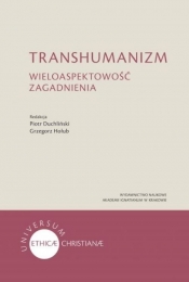 Transhumanizm Wieloaspektowość zagadnienia - Hołub Grzegorz, Duchliński Piotr