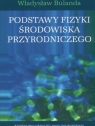 Podstawy fizyki środowiska przyrodniczego  Bulanda Władysław