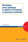 Metodyka pracy sędziego w sądzie I i II instancji w sprawach cywilnych Opracowanie zbiorowe