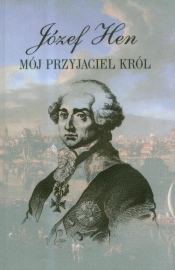 Mój przyjaciel król - Józef Hen