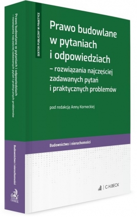 Prawo budowlane w pytaniach i odpowiedziach - rozwiązania najczęściej zadawanych pytań i praktycznych problemów - Jakub Kornecki, Zuzanna Młynarska, Anna Kornecka, Jaworski Michał