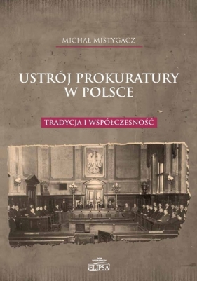 Ustrój prokuratury w Polsce - Mistygacz Michał