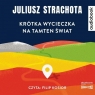 Krótka wycieczka na tamten świat. Audiobook Juliusz Strachota