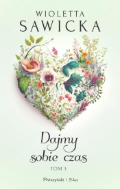 Dajmy sobie czas T.3 DL - Wioletta Sawicka
