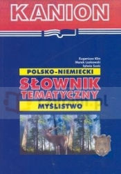 Polsko-niemiecki słownik tematyczny. Myślistwo - Klin Eugeniusz, Laskowski Marek, Szolc Sylwia