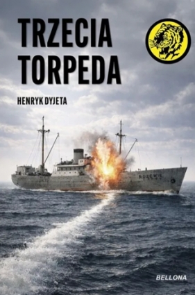 Trzecia torpeda - Henryk Dyjeta