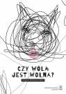 Czy wola jest wolna? Jacek Dobrowolski