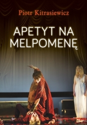 Apetyt na Melpomenę - Piotr Kitrasiewicz