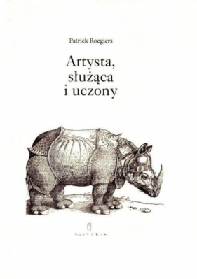 Artysta, służąca i uczony. Dwa monologi - Patrick Roegiers