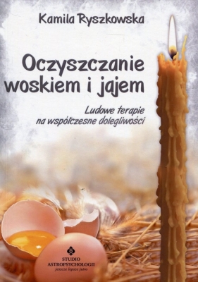 Oczyszczanie woskiem i jajem - Ryszkowska Kamila