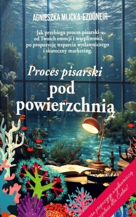 Proces pisarski pod powierzchnią - Agnieszka Mlicka