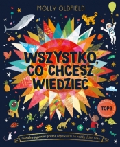 Wszystko, co chcesz wiedzieć. Genialne pytania i proste odpowiedzi na każdy dzień roku - Molly Oldfield