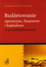 Budżetowanie operacyjne finansowe i kapitałowe w przedsiębiorstwie Szczęsny Wiesław, Śliwa Jan