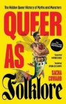 Queer as Folklore. The Hidden Queer History of Myths and Monsters Sacha Coward