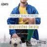 Mistrzostwo świata audiobook Tomasz Białkowski