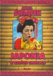 Japonia w sześciu smakach - Anna Świątek