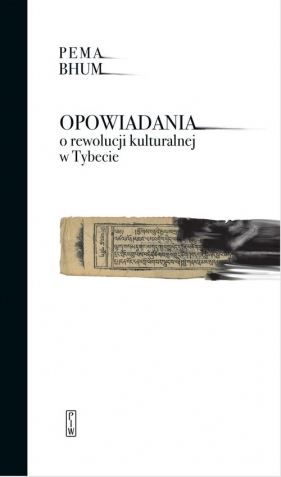 Opowiadania o rewolucji kulturalnej w Tybecie - Pema Bhum