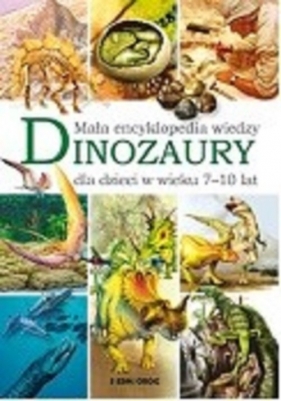 Dinozaury Mała encyklopedia wiedzy - Majewska Barbara