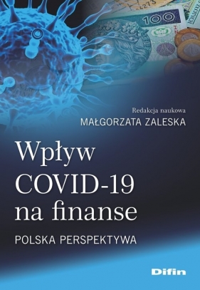 Wpływ COVID-19 na finanse. - Zaleska Małgorzata redakcja naukowa