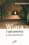 Wiara i sakramenty w życiu duchowym