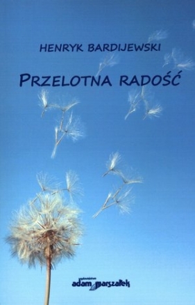 Przelotna radość - Henryk Bardijewski