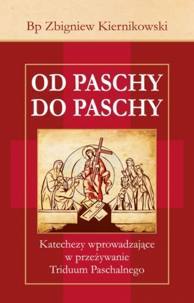 Od Paschy do Paschy - Zbigniew Kiernikowski