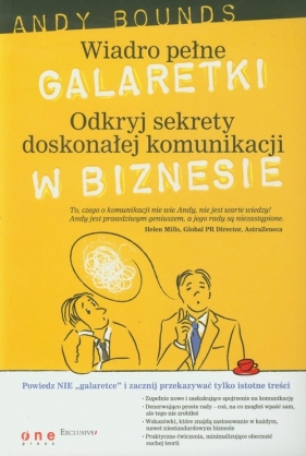 Wiadro pełne galaretki Odkryj sekrety doskonałej komunikacji w biznesie - Bounds Andy