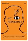 Mit pornografii. Co kryje się za fantazją.. Matt Fradd