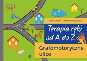 Terapia ręki od A do Z. Grafomotoryczne ulice - Jacek Szmalec, Dariusz Wyszyński