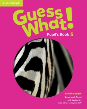 Guess What! 5 Pupil's Book British English - Susannah Reed, Kay Bentley