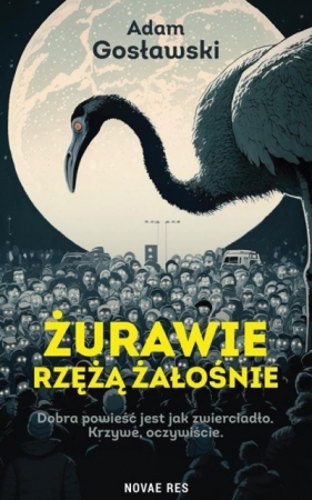 Żurawie rzężą żałośnie - Gosławski Adam