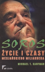 Soros Życie i czasy mesjańskiego miliardera