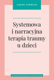 Systemowa i narracyjna terapia traumy u dzieci - Vermeire Sabine