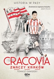 Cracovia znaczy Kraków. Historia w Pasy - Tomasz Gawędzki