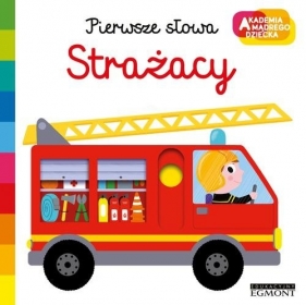 Strażacy. Akademia mądrego dziecka. Pierwsze słowa - Nathalie Choux
