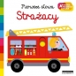 Strażacy. Akademia mądrego dziecka. Pierwsze słowa - Nathalie Choux