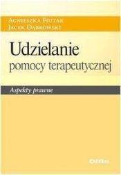 Udzielanie pomocy terapeutycznej - Fiutak Agnieszka, Dąbrowski Jacek